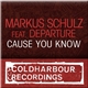 Markus Schulz Featuring Departure - Cause You Know